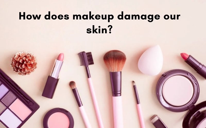 does makeup ruin your skin