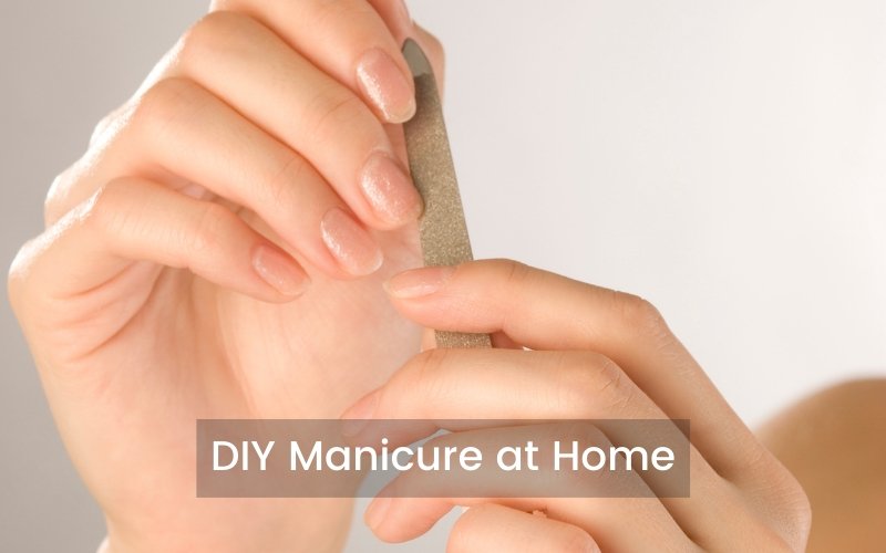 10 Easy Steps to Do a Manicure at Home - Blue Nectar Ayurved