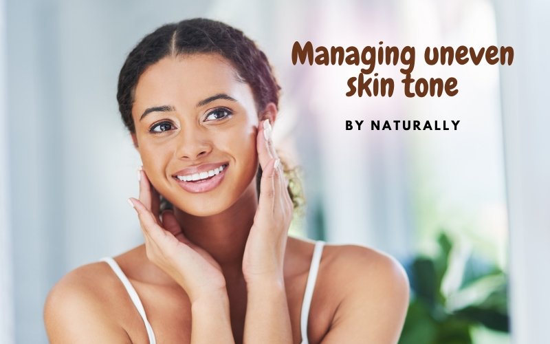 Guide to get rid of uneven skin tone naturally - Blue Nectar Ayurved