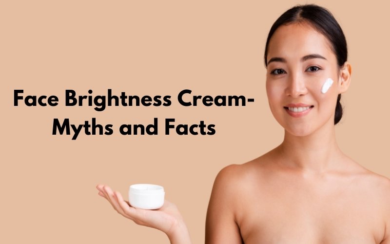 Know the truth about Face Brightness Creams – Blue Nectar