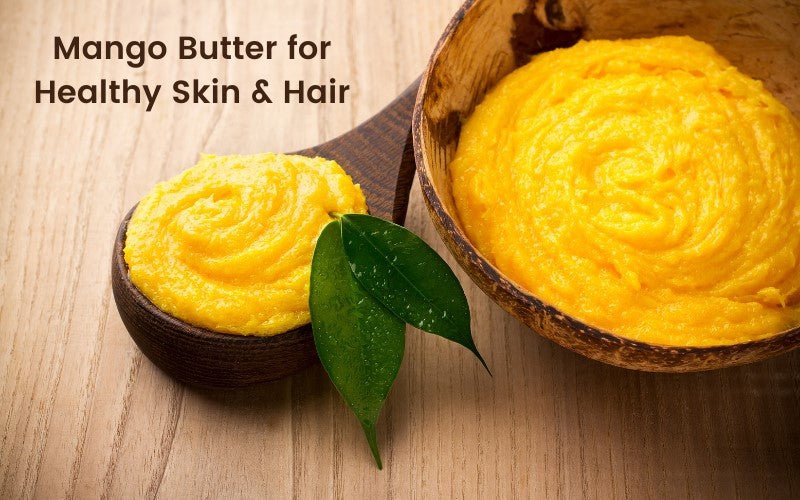 Natural Mango Butter for Healthy Skin and Hair - Blue Nectar Ayurved